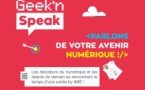 GEEK'N SPEAK  Parlons de votre avenir numérique !