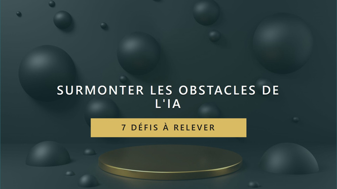 7 Obstacles Qui Vous Freinent Dans L'Adoption de l'Intelligence Artificielle – Et Comment Les Contourner 7 Obstacles Qui Vous Freinent Dans L'Adoption de l'Intelligence Artificielle – Et Comment Les Contourner