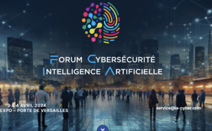 Le 3 &amp; 4 avril 2024, Paris Expo-Porte de Versailles : Forum Cybersécurité-Intelligence Artificielle !