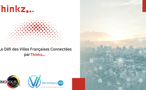 ​Innopolis Expo, Thinkz et Ville Intelligente Mag, lancent le Défi des Villes Françaises Connectées 2025